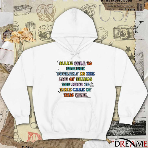2026 Make Sure To Include Yourself In The List Of Things You Need To Take Care Of This Week t-shirt
