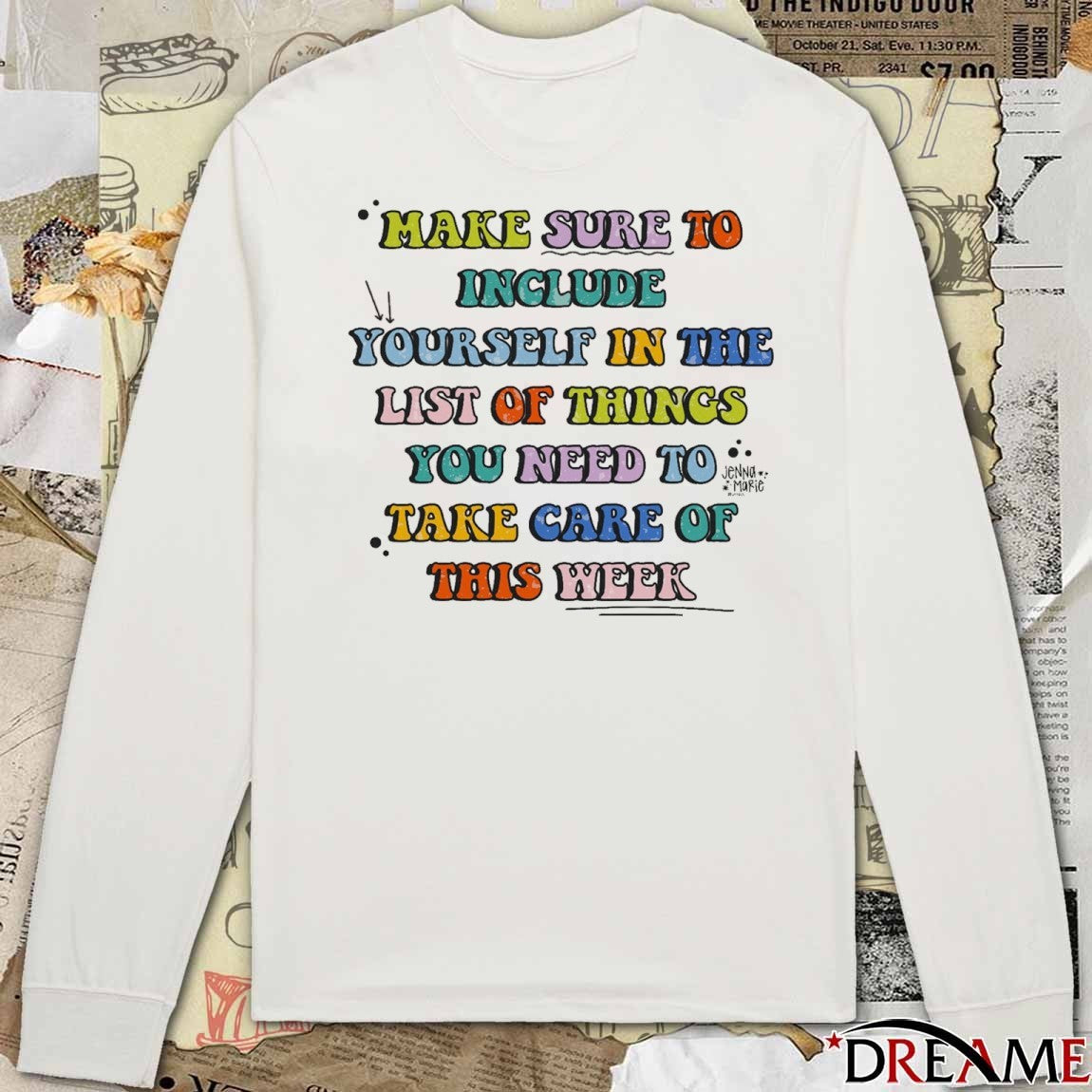2026 Make Sure To Include Yourself In The List Of Things You Need To Take Care Of This Week t-shirt