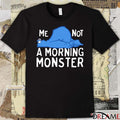 2026 Me Not A Morning Monster Cookie Monster t-shirt