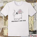 2026 Mentally I Am This t-shirt