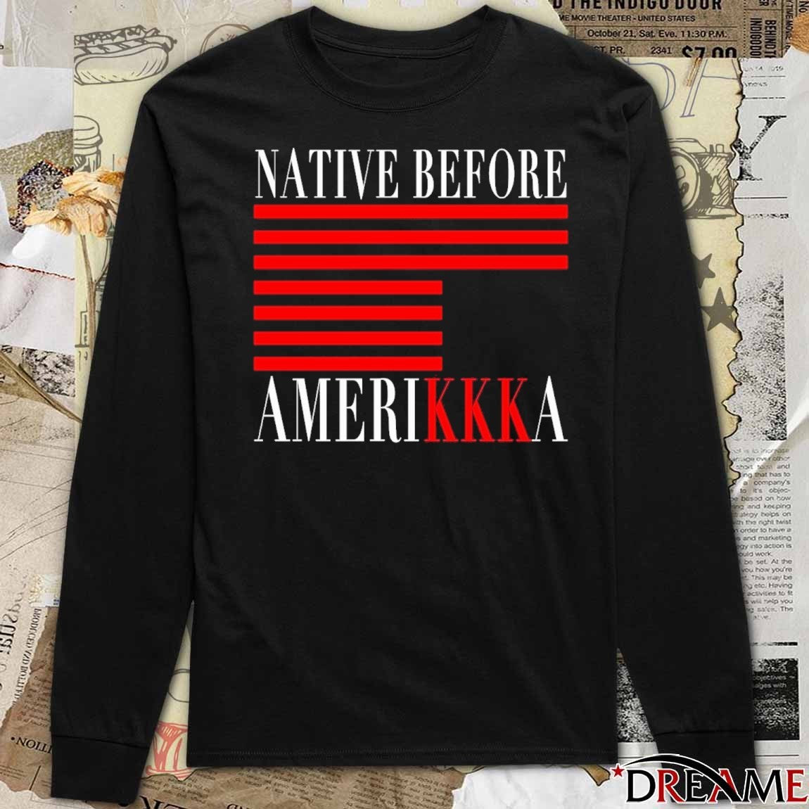2026 Native Before Amerikkka t-shirt