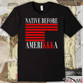 2026 Native Before Amerikkka t-shirt