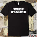 2026 Smile If It’s Shaved t-shirt