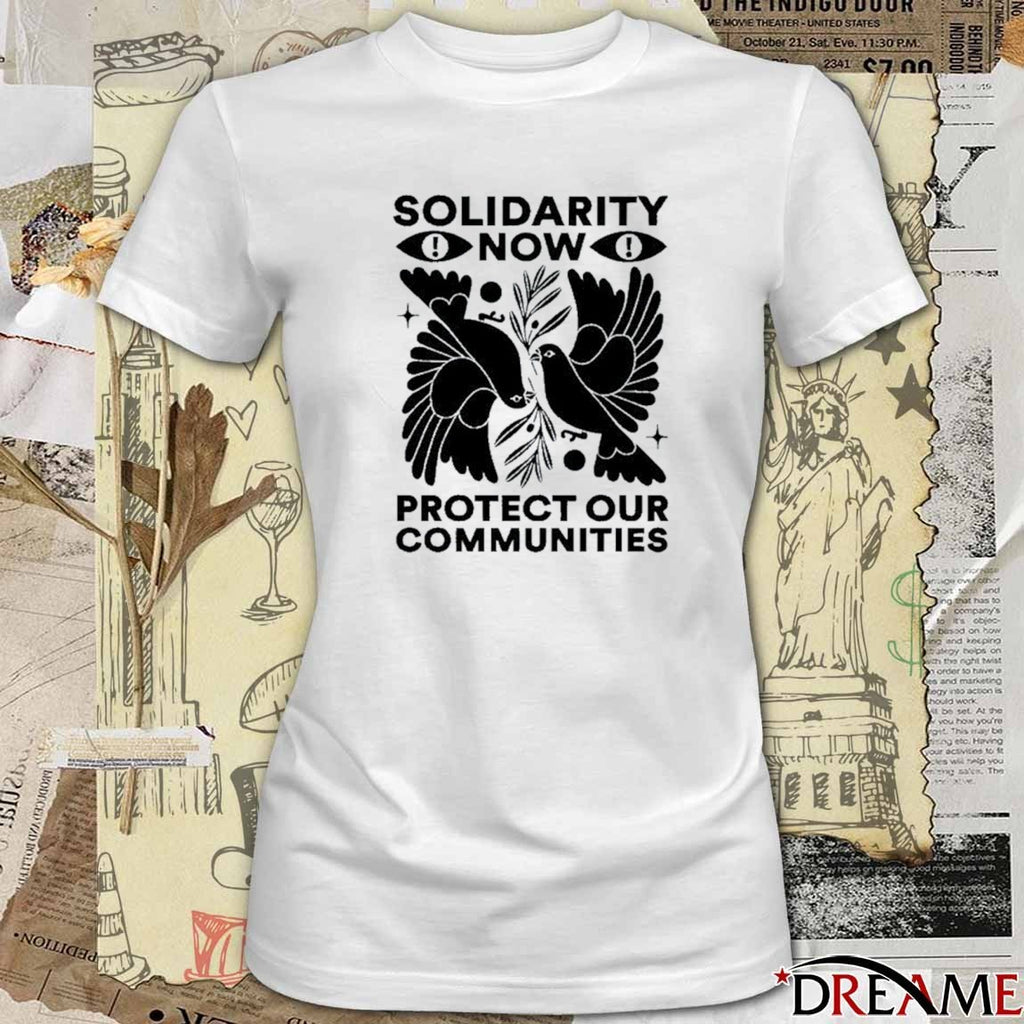2026 Solidarity Now Protect Our Communities t-shirt
