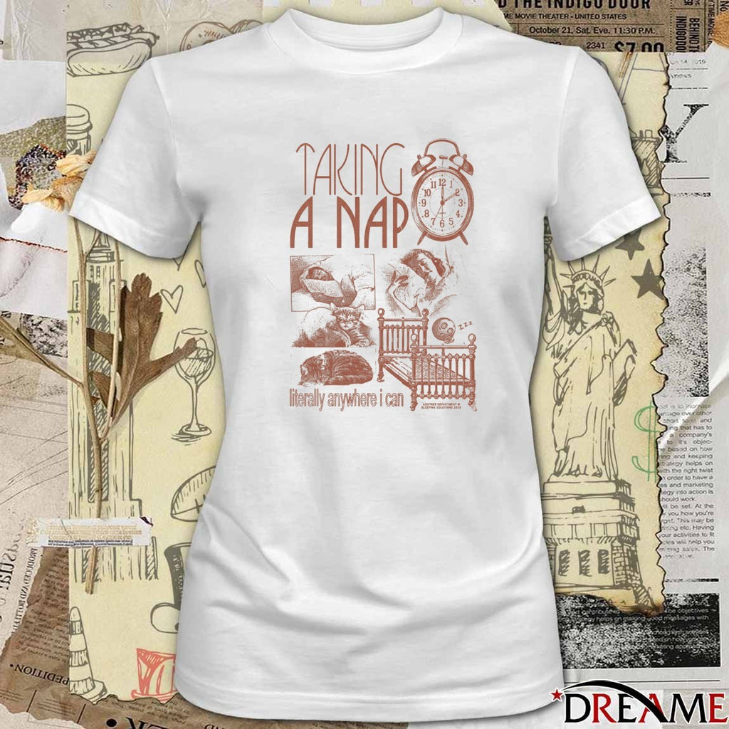 2026 Taking A Nap Literally Anywhere I Can t-shirt