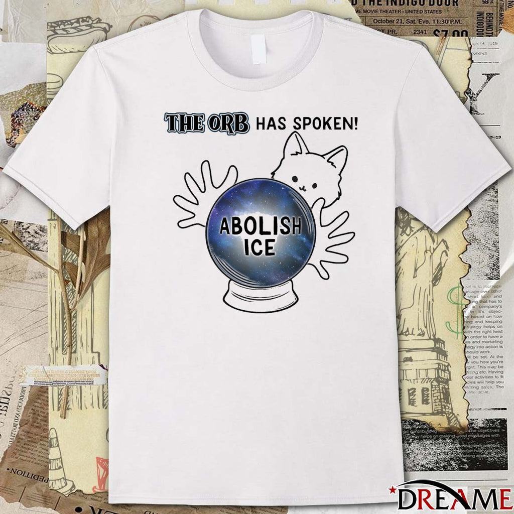 2026 The ORB Has Spoken Abolish ICE t-shirt