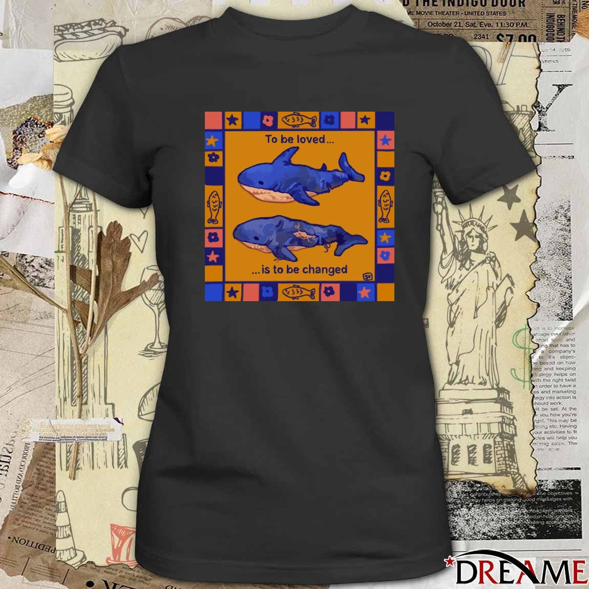 2026 To Be Loved Is To Changed t-shirt