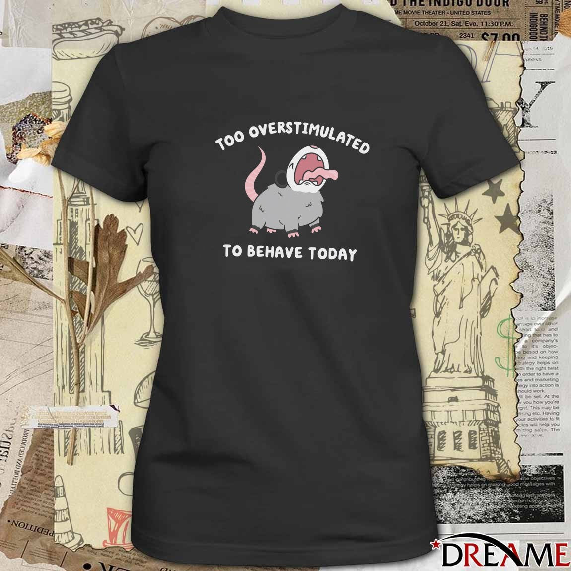 2026 Too Overstimulated To Behave Today t-shirt