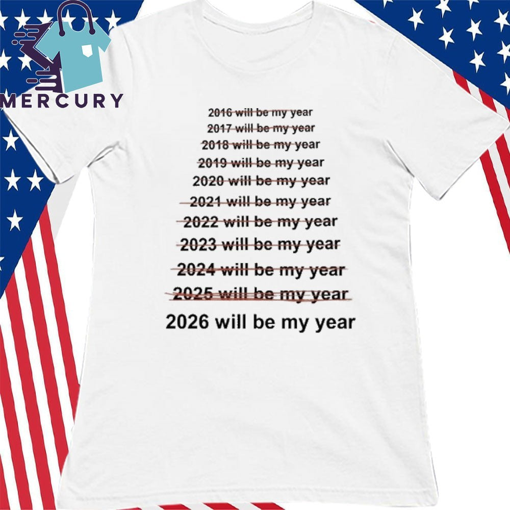 2026 Will Be My Year Shirt