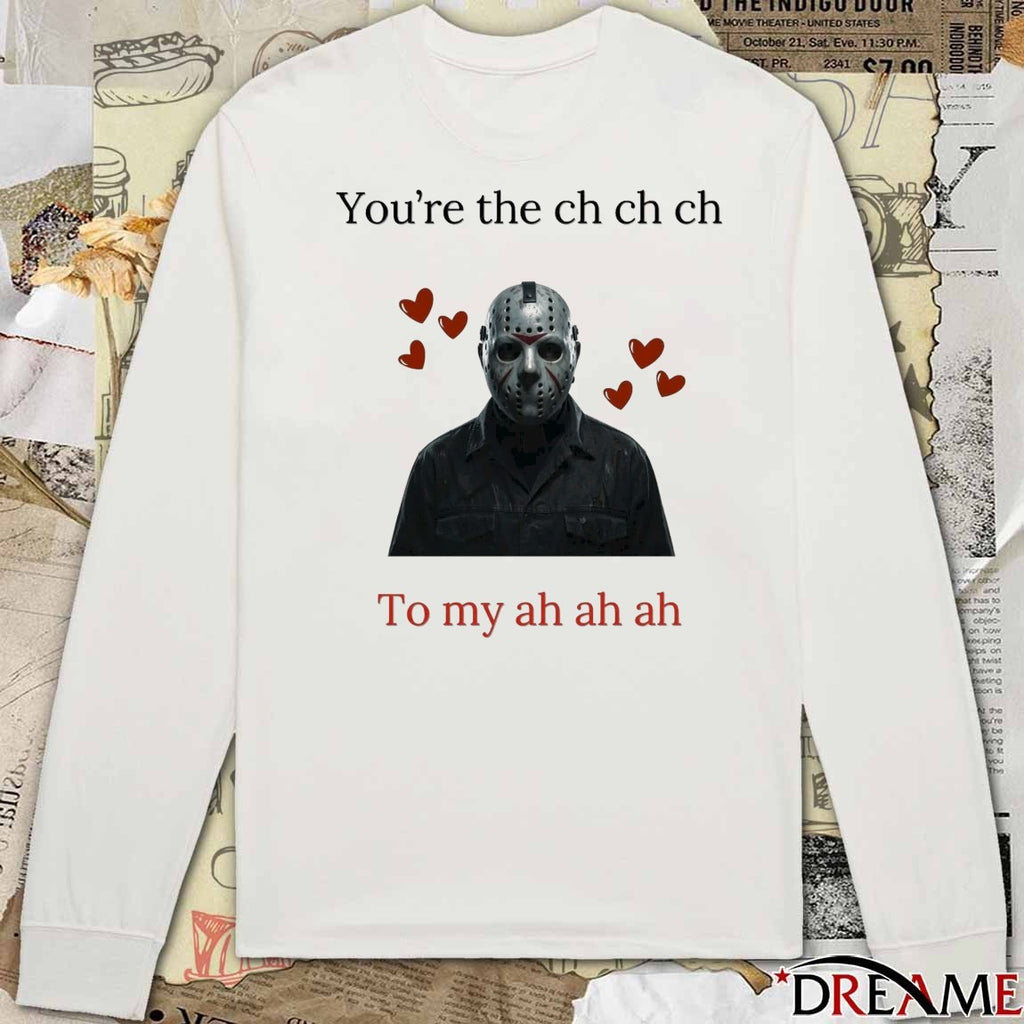 2026 You’re The Ch Ch Ch To My Ah Ah Ah Horror t-shirt