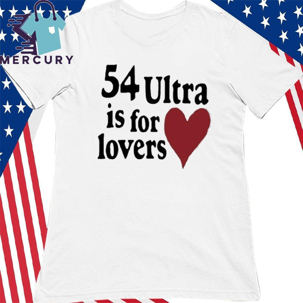 54ultra Ultra Is For Lovers Shirt
