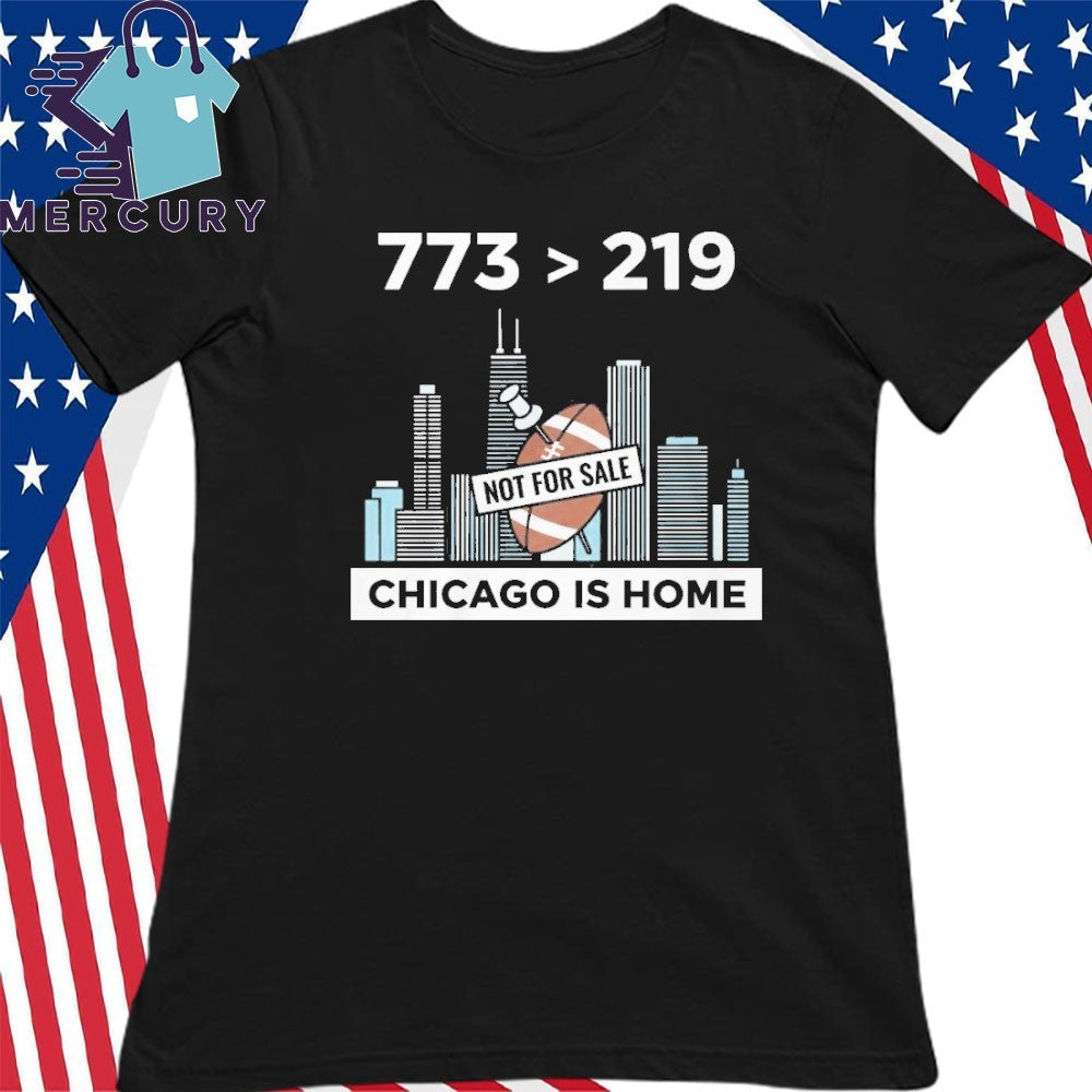 773 Bigger 219 Chicago Is Home Not For Sale Shirt
