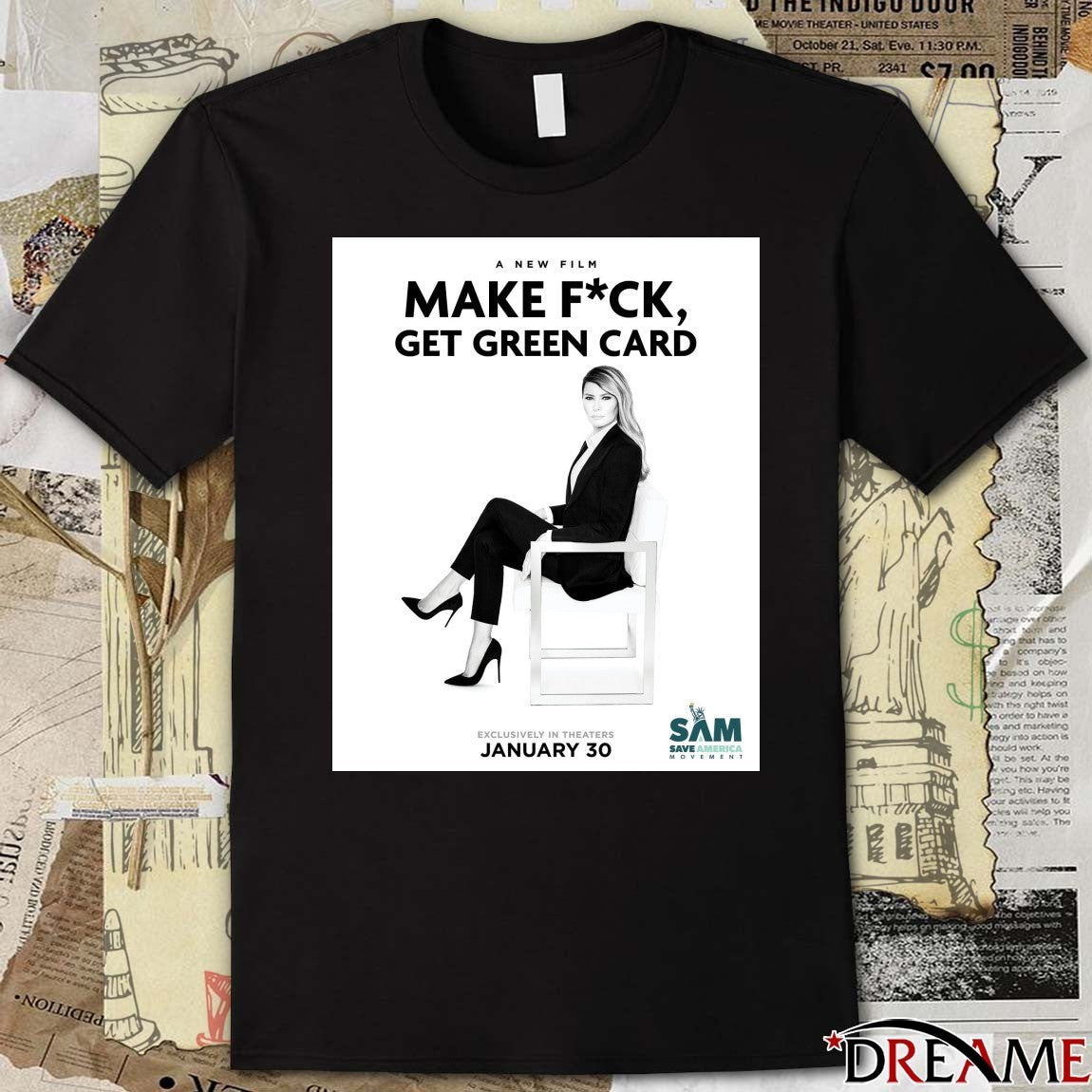 A New Film Make Fuck Get Green Card Exclusively In Theaters January 30 2026 Melania Trump Poster t-shirt