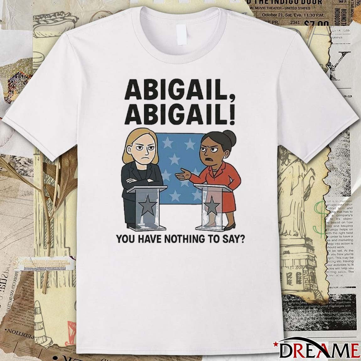 Abigail Abigail You Have Nothing To Say t-shirt