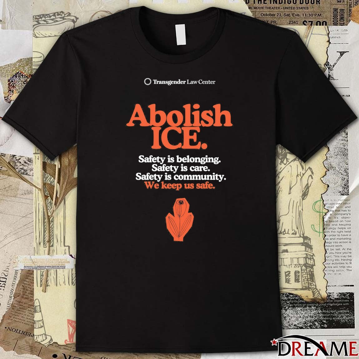 Abolish ICE Safety Is Belonging Safety Is Care Safety Is Community We Keep Us Safe t-shirt
