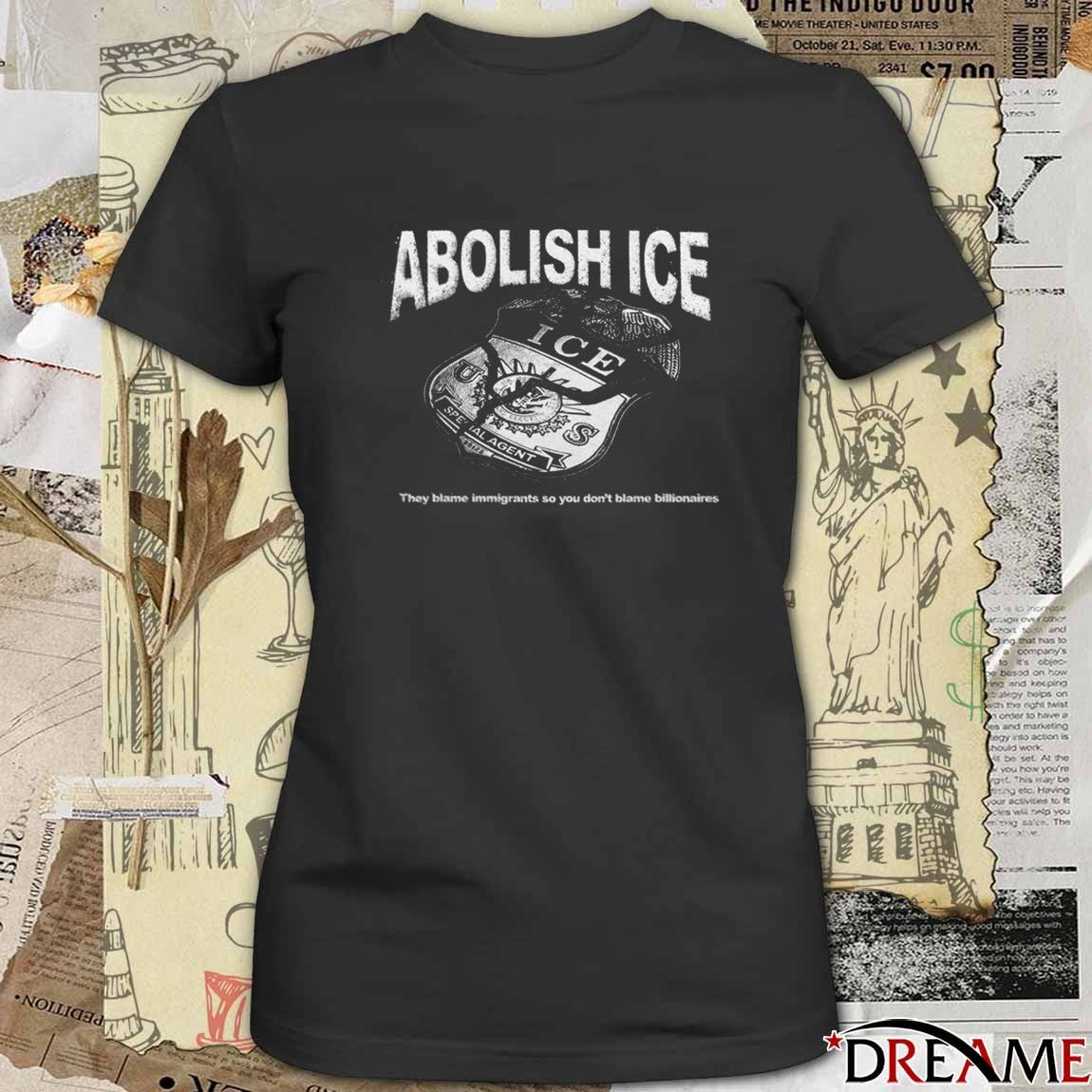 Abolish ICE They Blame Immigrants So You Don’t Blame Billionaires 2026 t-shirt