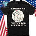 Abolish Ice Justice For Alex Pretti Shirt