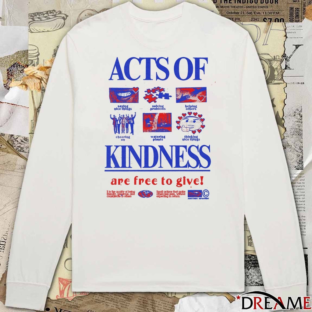 Acts Of Kindness Are Free To Give Saying Nice Things Solving Problems Helping Others t-shirt