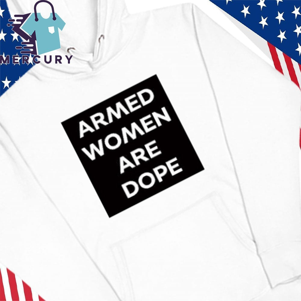 Alicia Garci Armed Women Are Dope Shirt