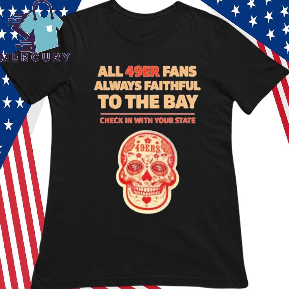 All 49ERS Fans Always Faithful To The Bay Shirt