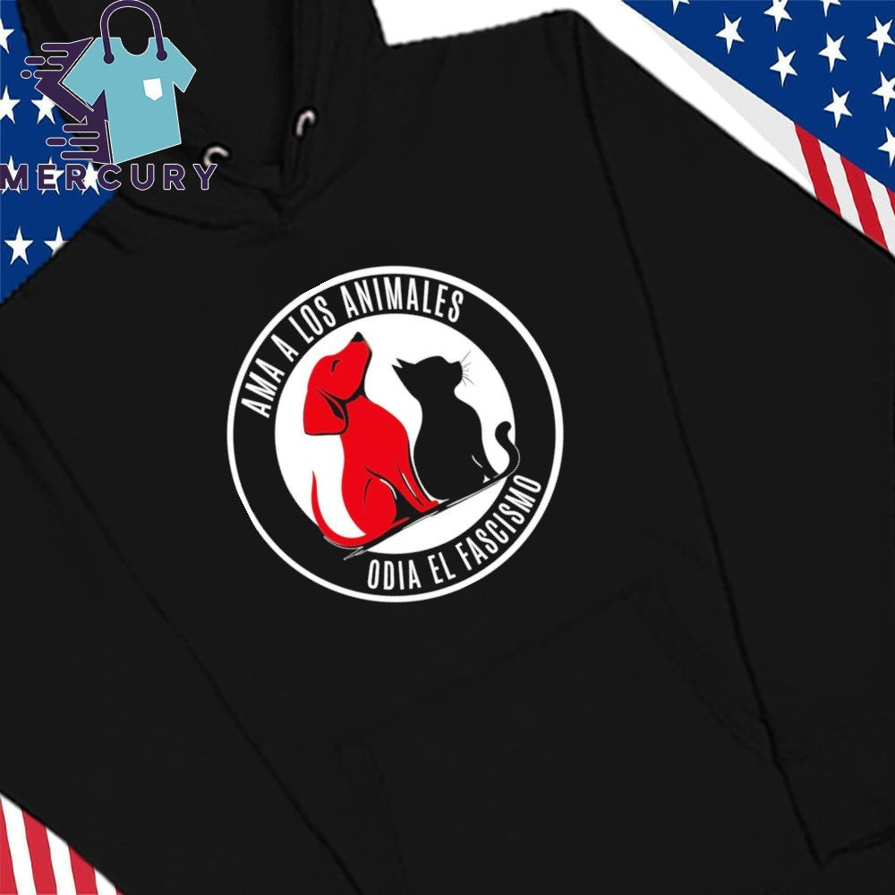 Ama A Los Animales Odia El Fascismo Shirt