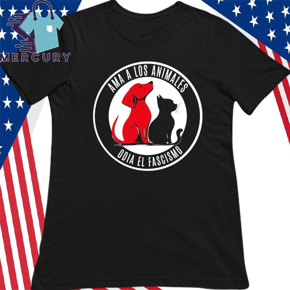 Ama A Los Animales Odia El Fascismo Shirt