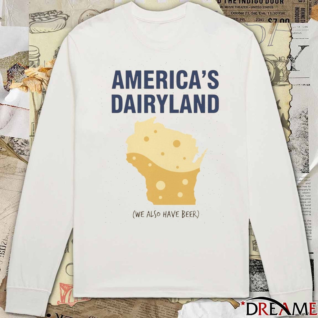 America’s Dairyland We Also Have Beer 2025 t-shirt