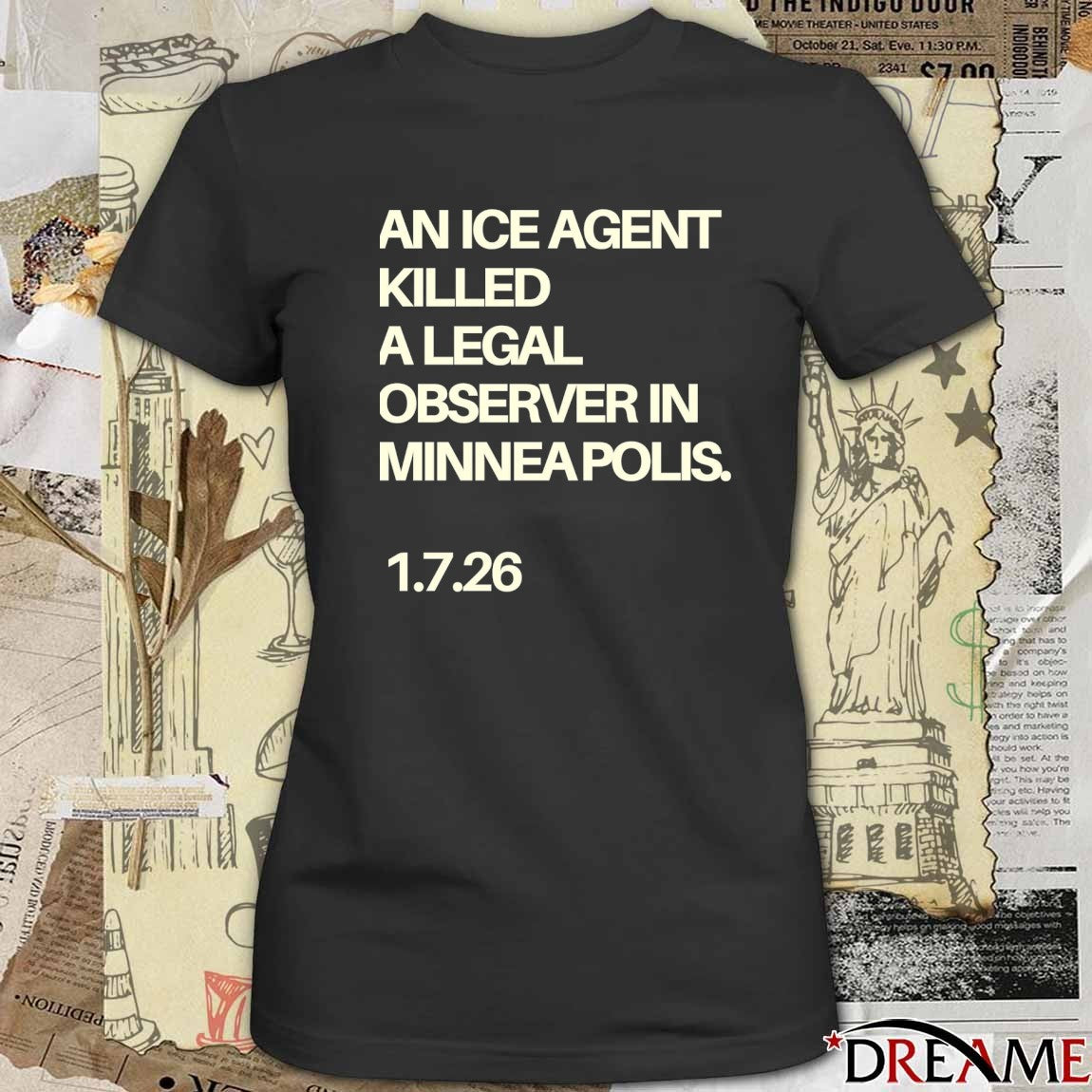 An Ice Agent Killed A Legal Observer Minneapolis January 7, 2026 t-shirt