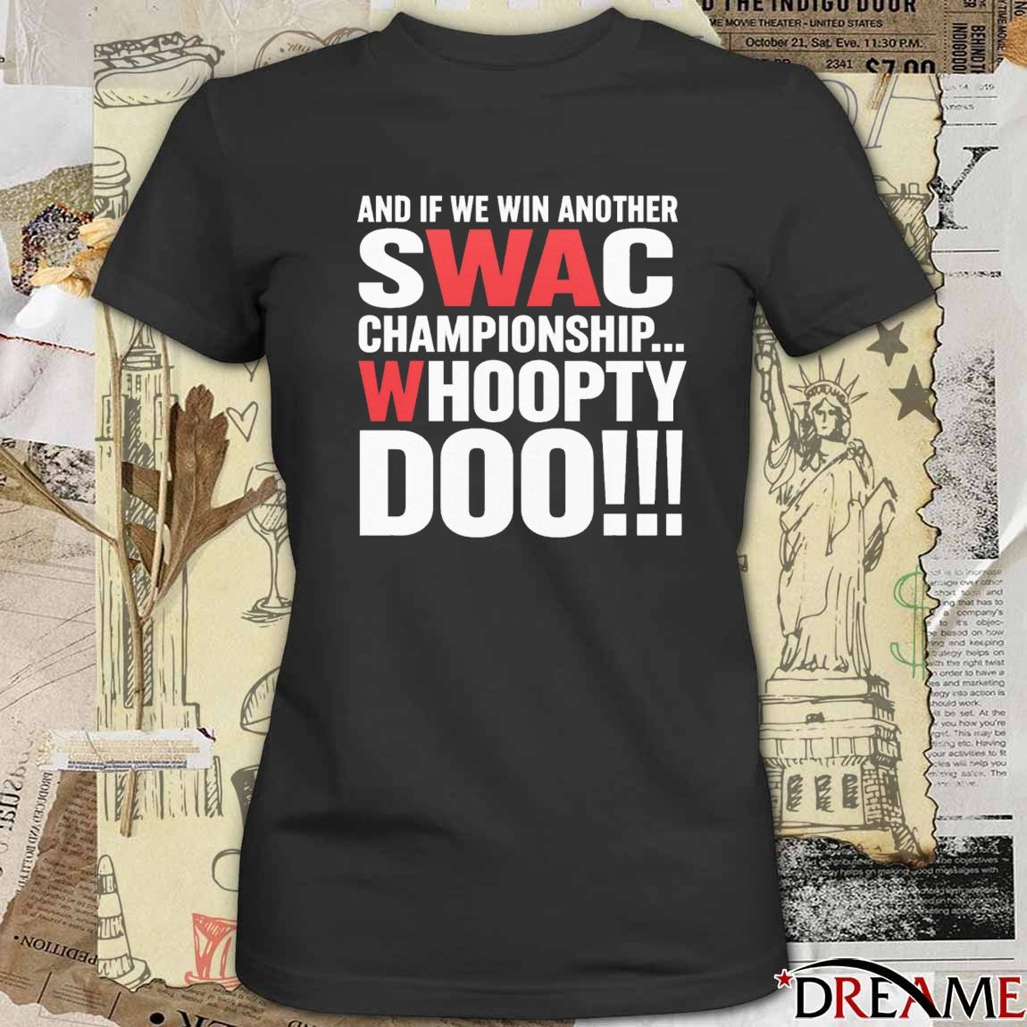 And If We Win Another Swac Championship Whoopty Doo 2025 t-shirt