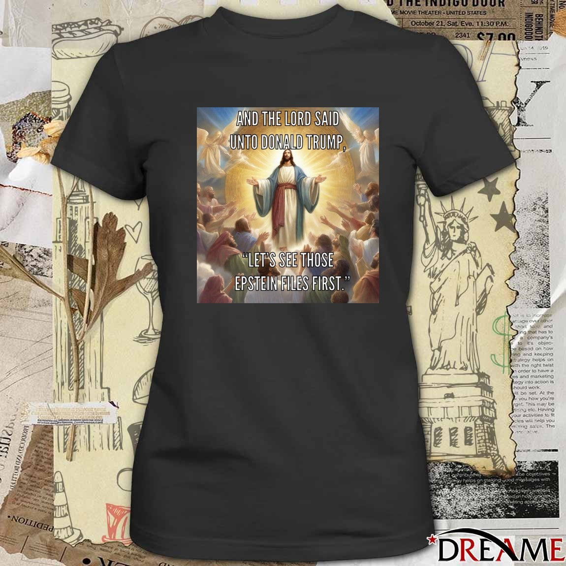 And The Lord Said Unto Donald Trump Let’s See Those Epstein Files First Poster t-shirt