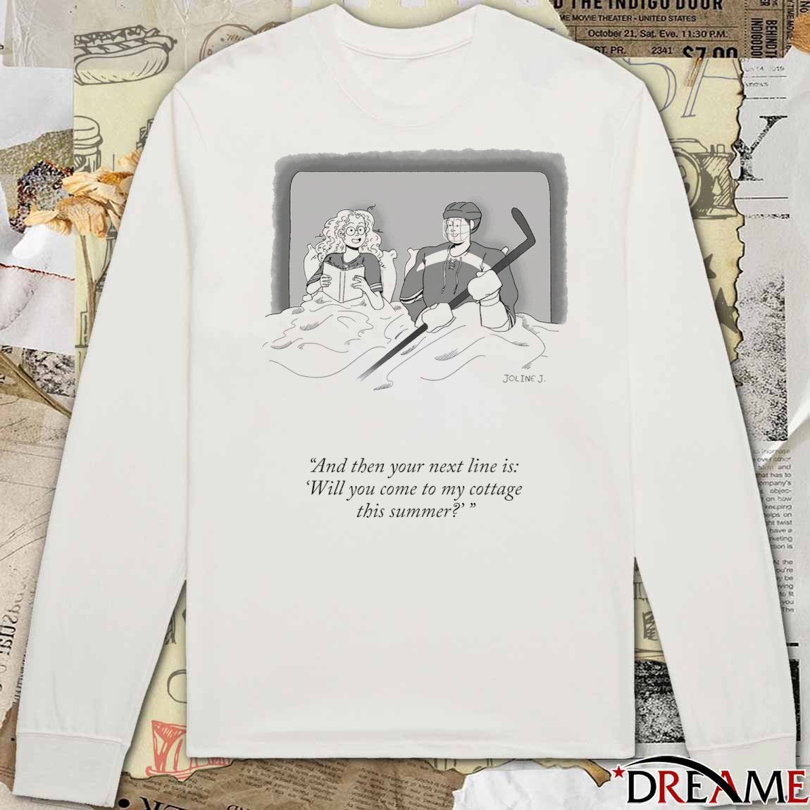 And Then Your Next Line Is Will You Come To My Cottage This Summer t-shirt
