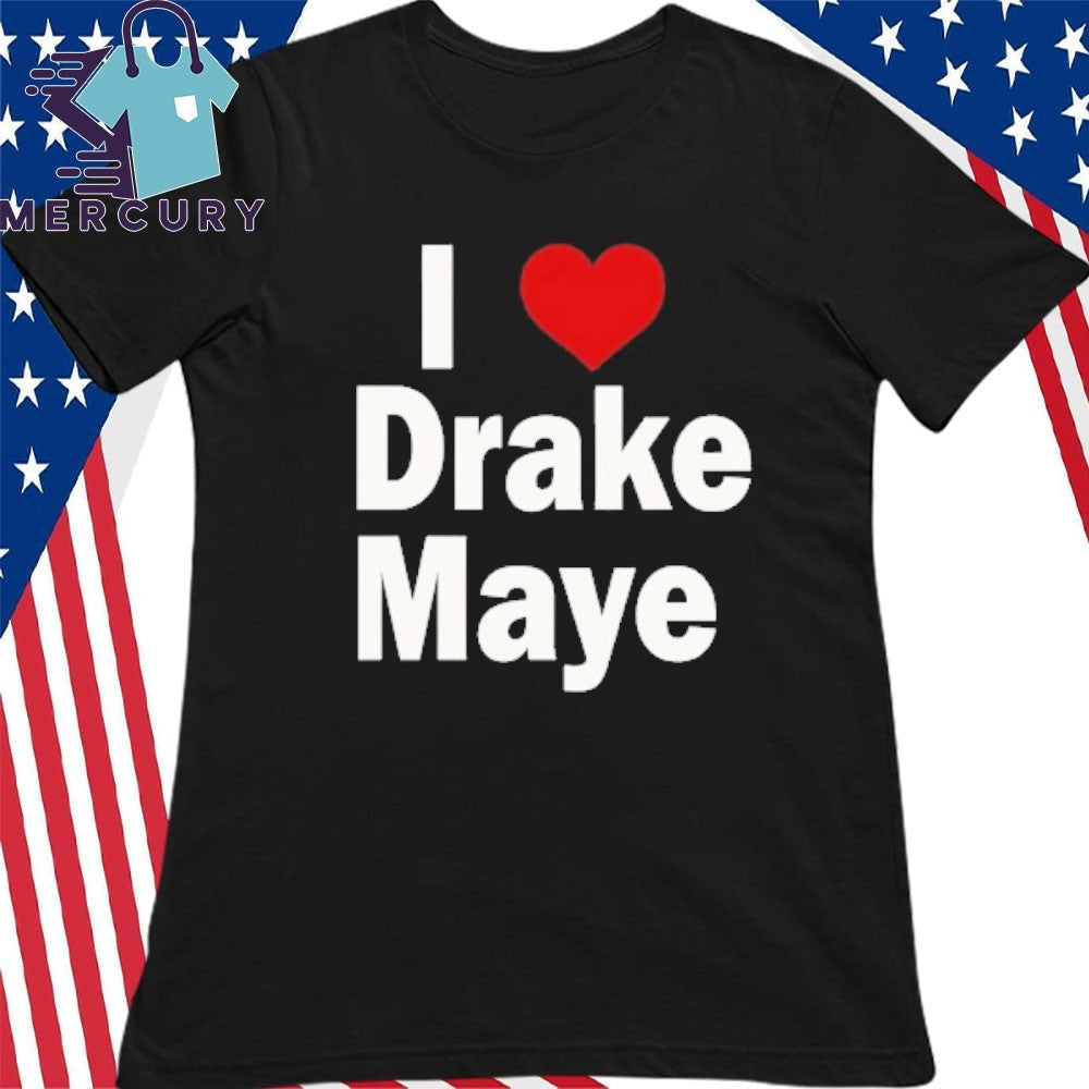 Ann Michael Maye I Love Drake Maye Shirt