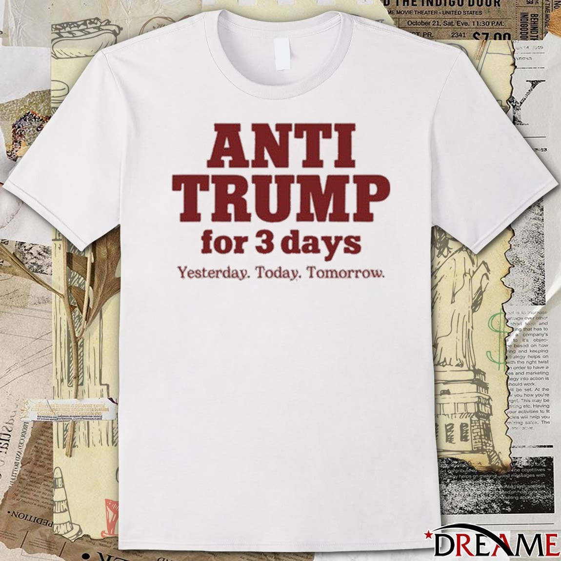 Anti Trump For 3 Days Yesterday Today Tomorrow 2025 t-shirt