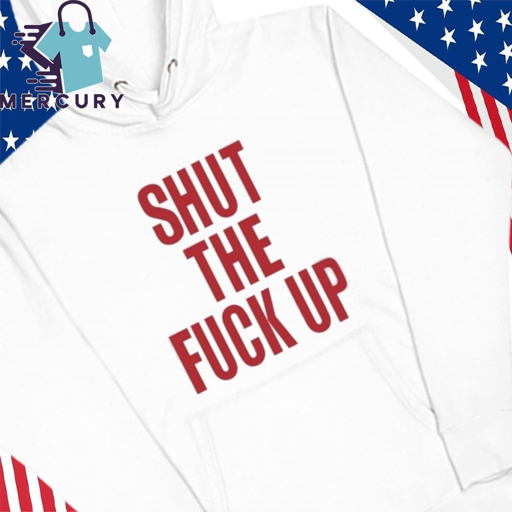 Arika Shut The Fuck Up Shirt