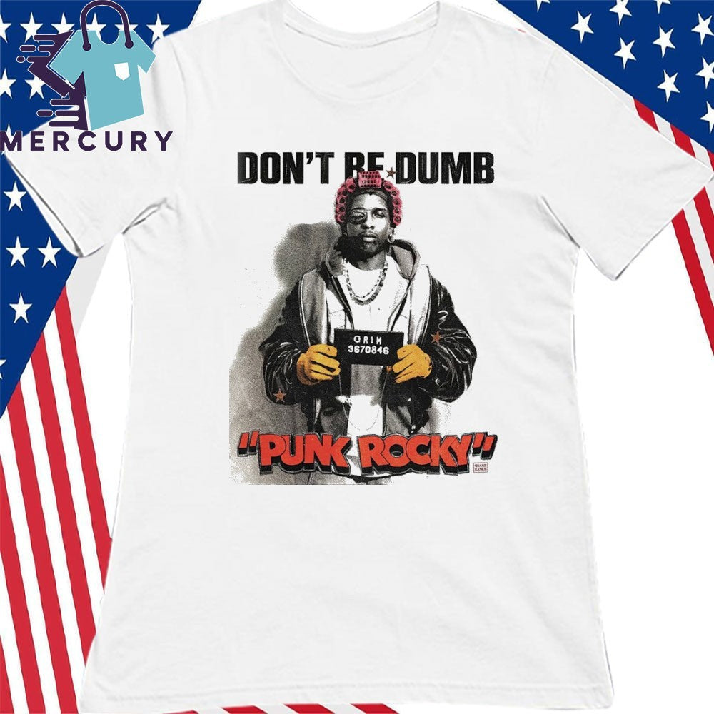 Asap Rocky Punk Rocky Don’t Be Dumb Shirt