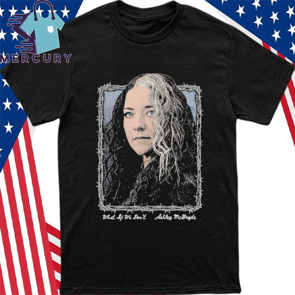 Ashley McBryde What If We Don’t Photo Shirt