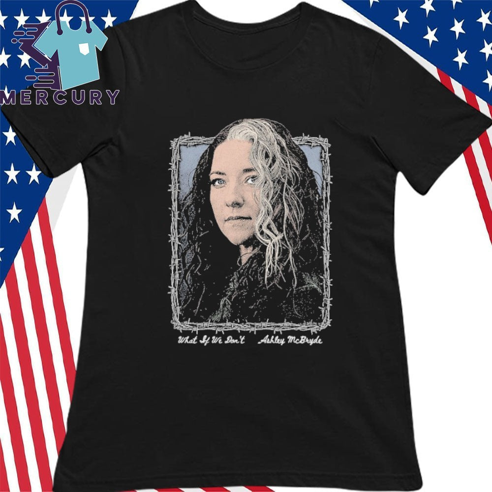 Ashley McBryde What If We Don’t Photo Shirt