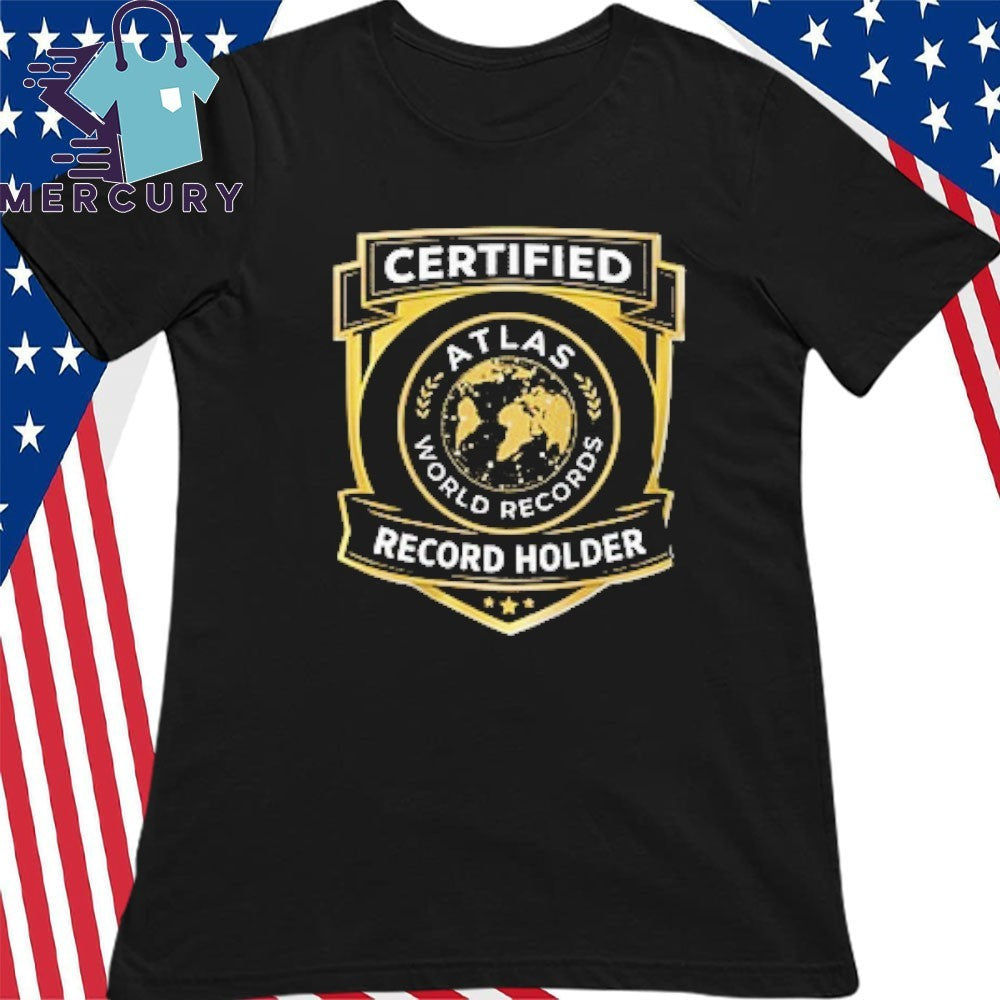 Atlas World Record Holder Shirt