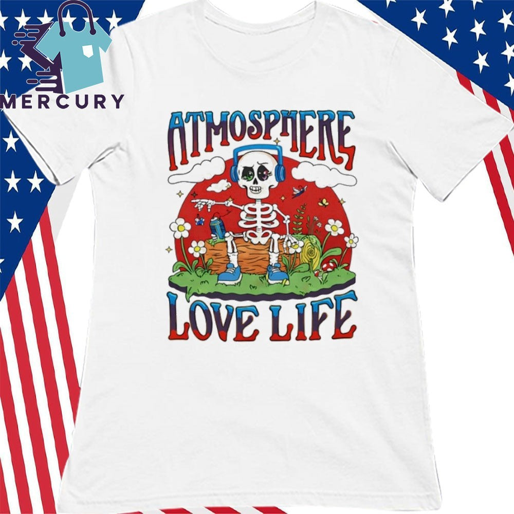 Atmosphere Love Life Shirt
