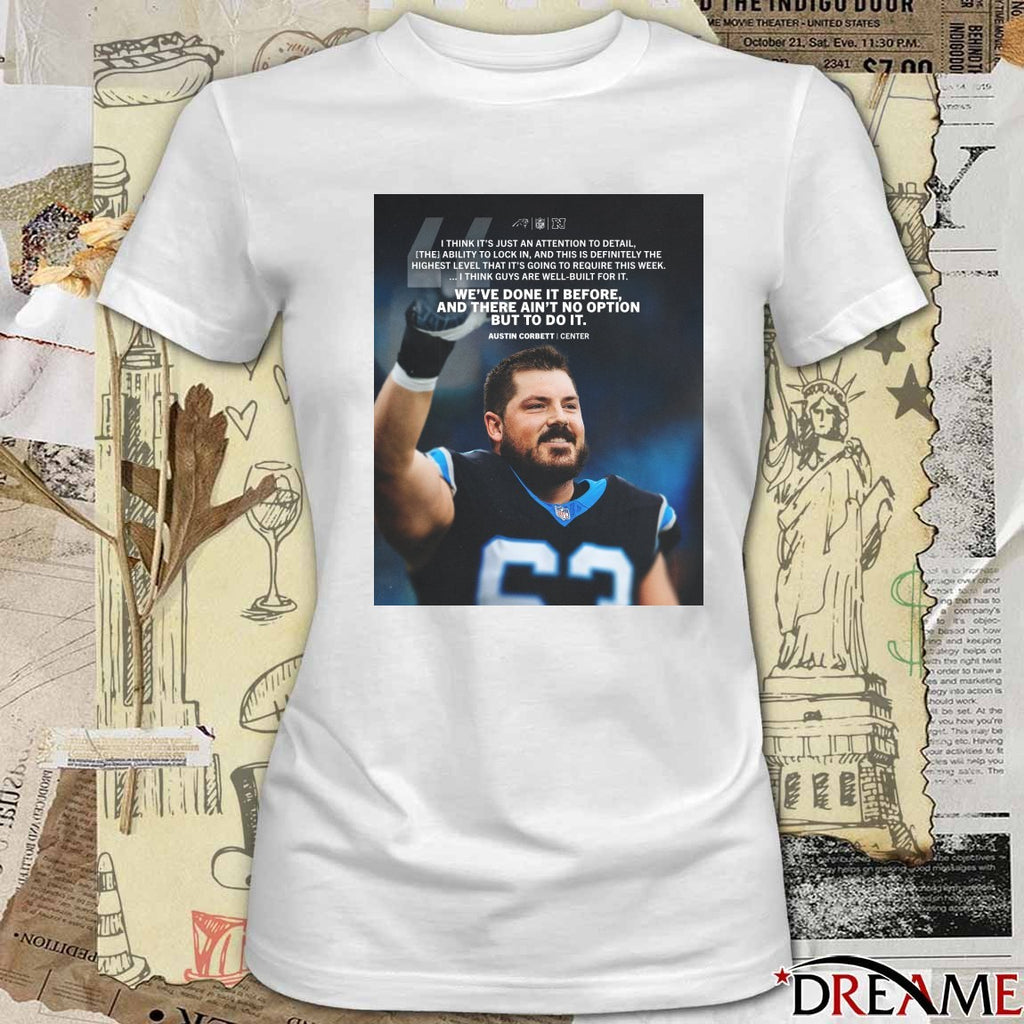 Austin Corbett Panthers We’ve Done It Before And There Ain’t No Option But To Do It Poster t-shirt