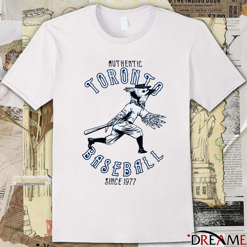 Authentic Toronto Blue Jays Baseball Since 1977 t-shirt