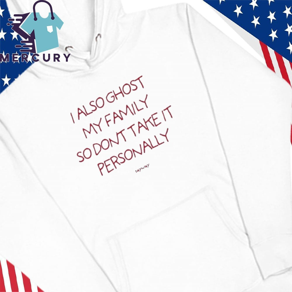 Back I Also Ghost My Family So Dont Take It Personally Shirt