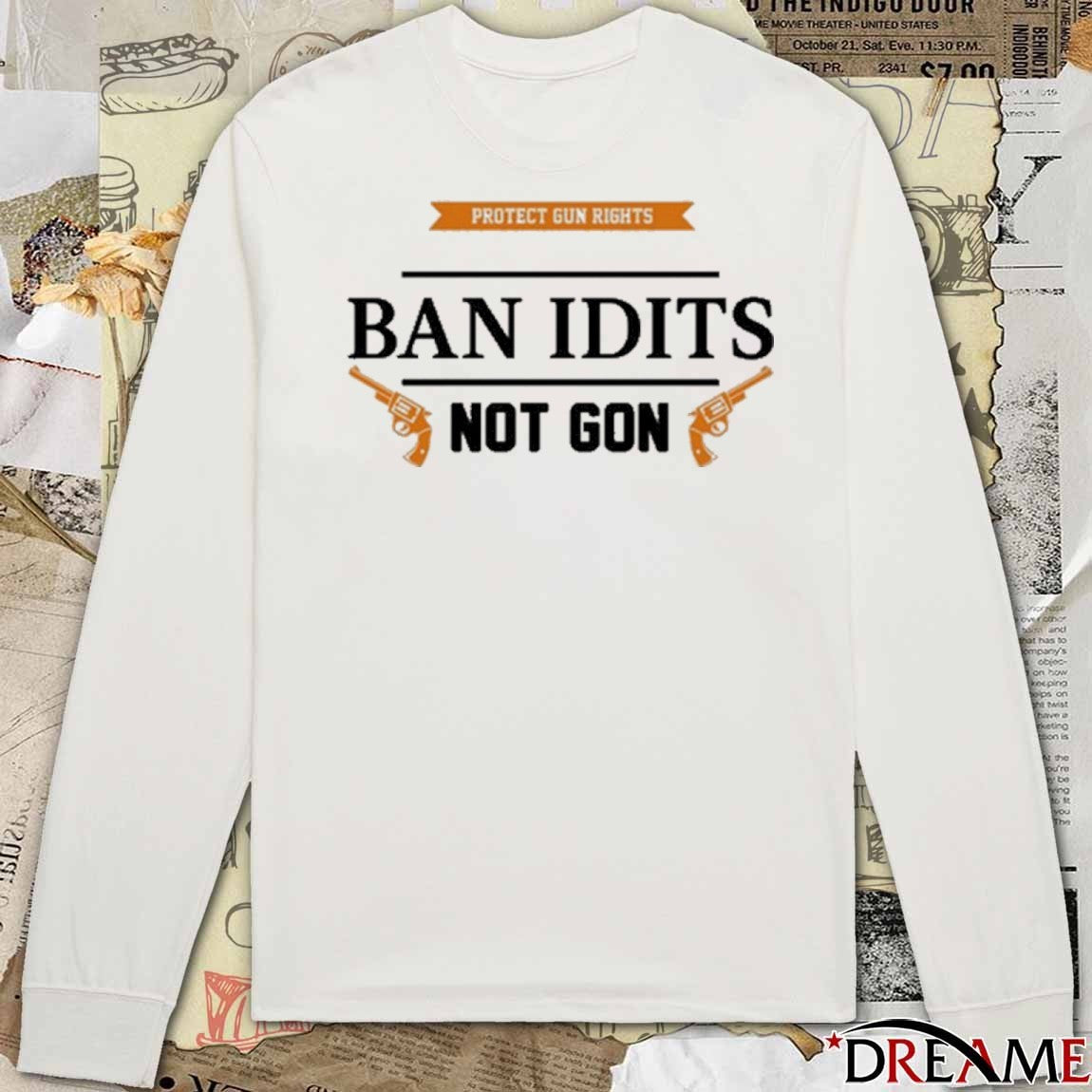 Ban Idiots Not Guns Protect Gun Rights t-shirt