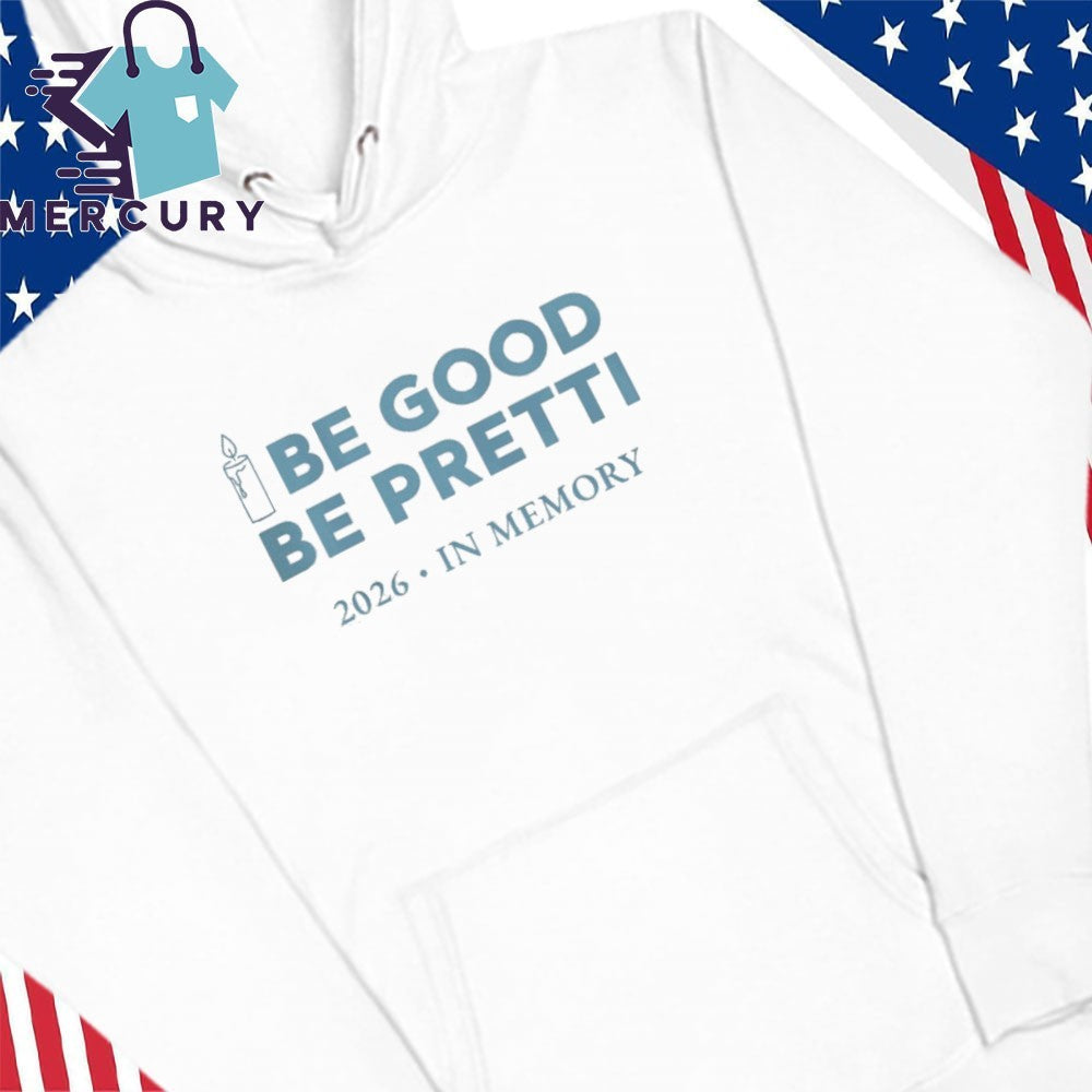 Be Good Be Pretti 2026 In Memory Shirt