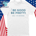 Be Good Be Pretti 2026 In Memory Shirt