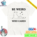 Be Weird Who Cares Frog Shirt