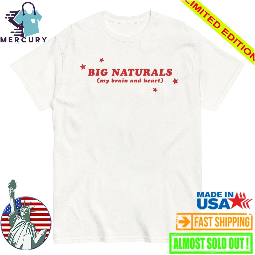 Big Naturals My Brain And Heart Shirt