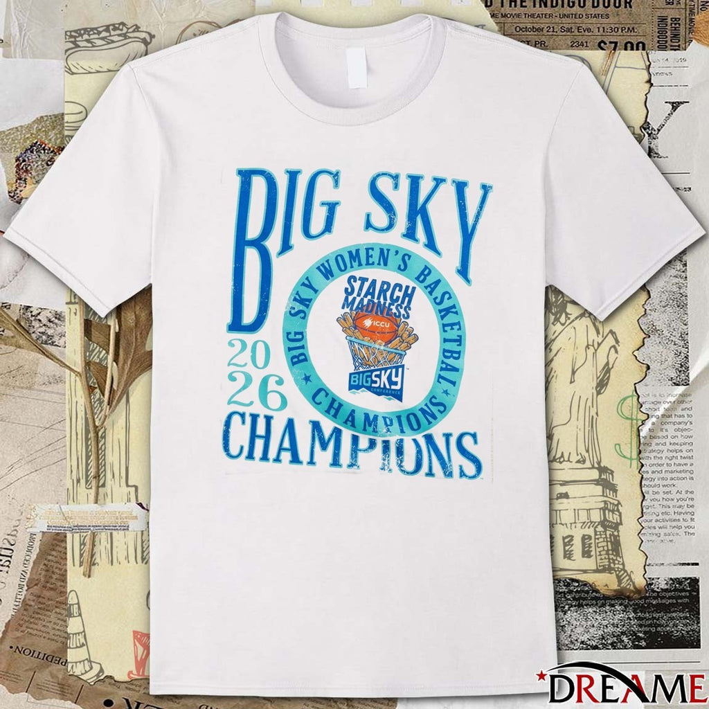 Big Sky Champions Big Sky Women’s Basketball Champions Starch Madness 2026 t-shirt