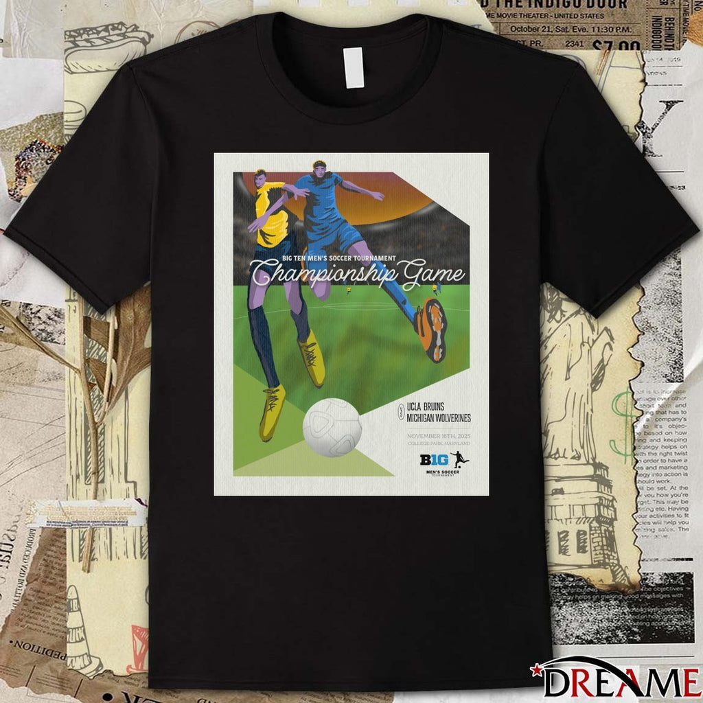 Big Ten Men’s Soccer Tournament Championship Game UCLA Bruins Vs Michigan Wolverines November 16 2025 Poster t-shirt