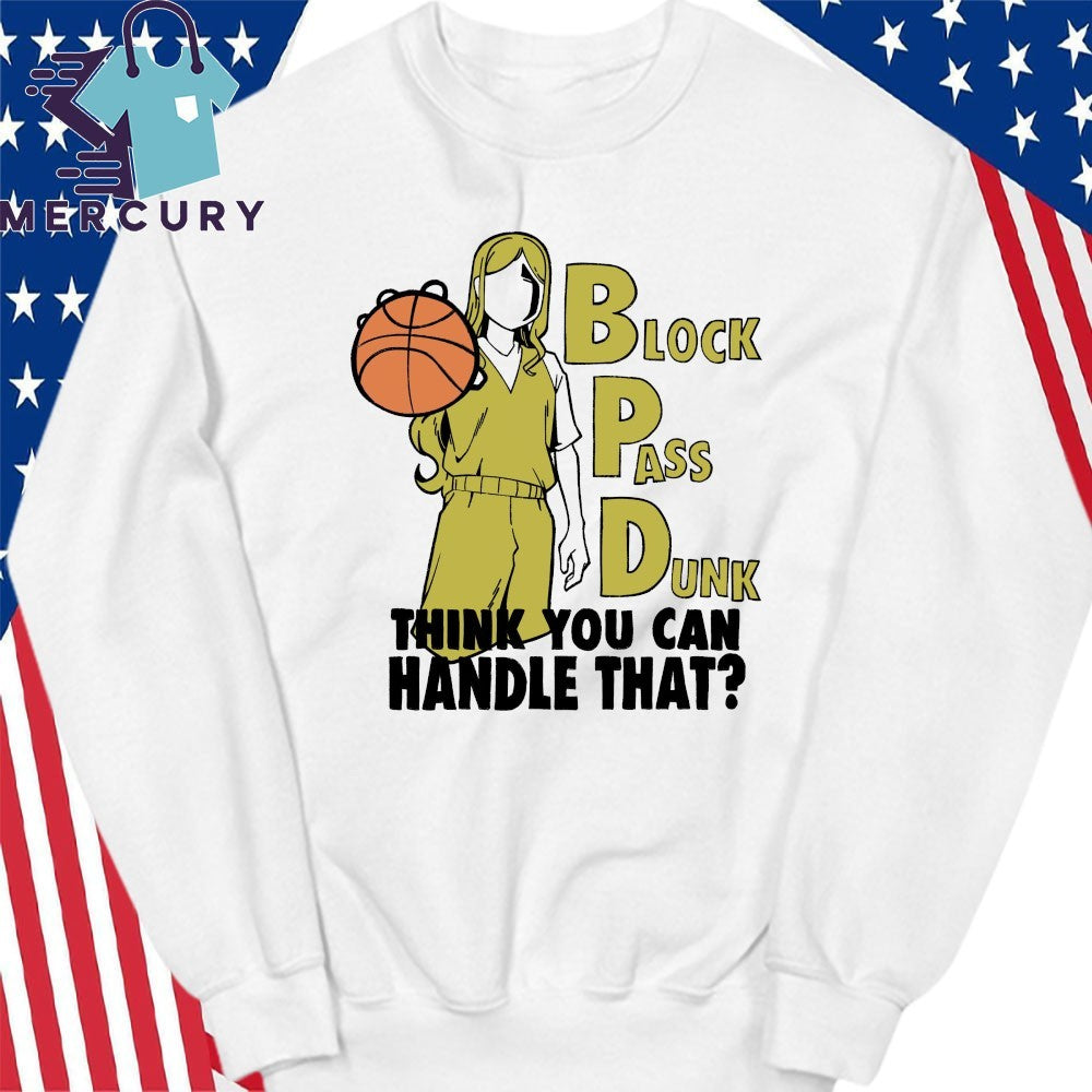 Block {ass Dunk Think You Can Handle That Shirt